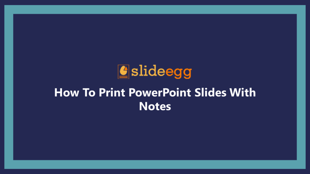 how to prepare presentation on powerpoint How Do I Print PowerPoint Documents with Notes Presentation Slide with the SlideEgg logo.