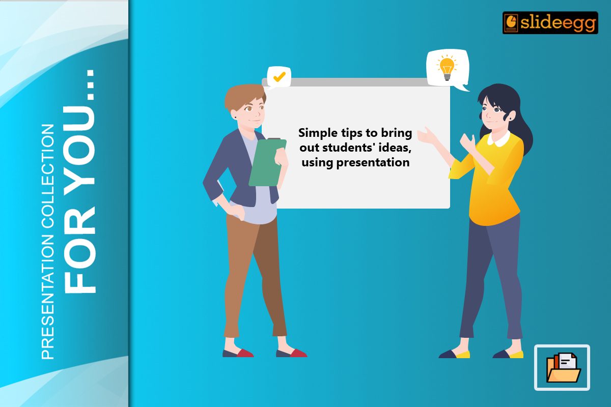 Simple Tips to Bring Out Student’s Ideas Using Presentation