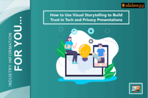 How to Use Visual Storytelling to Build Trust in Tech and Privacy Presentations