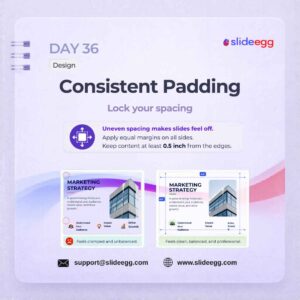 Presentation tip showing consistent padding and equal margins to keep slide content clean and balanced easily.