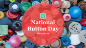 Creative National Button Day PowerPoint Presentation