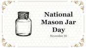 Attractive National Mason Jar Day PowerPoint Presentation
