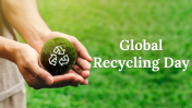 Global Recycling Day PowerPoint And Google Slides Templates