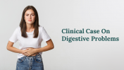 Best Clinical Case On Digestive Problems Google Slides
