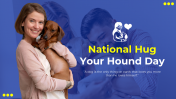 Creative National Hug Your Hound Day PPT And Google Slides