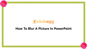 Guide On How To Blur A Picture In PowerPoint Slide