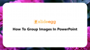 How To Group Images In PowerPoint and Google Slides
