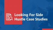Looking For Side Hustle Case Studies Google Slides Themes