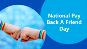 National Pay Back a Friend Day PPT And Google Slides Themes