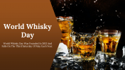 Our Predesigned World Whisky Day PPT And Google Slides