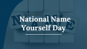 National Name Yourself Day PowerPoint And Google Slides