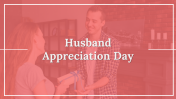 Husband Appreciation Day PowerPoint And Google Slides
