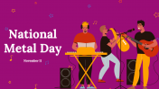 Creative National Metal Day PowerPoint For Presentation