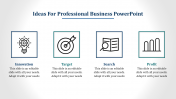 Ideas For Professional Business PowerPoint Presentation