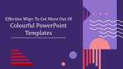 Colourful PowerPoint Templates with Innovative designs