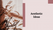 Aesthetic Ideas PowerPoint and Google Slides Templates