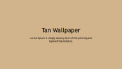 Incredible Tan Wallpaper PPT Slide Template Diagram