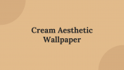 Cream Aesthetic Wallpaper PowerPoint and Google Slides