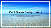 Cool Ocean Backgrounds PowerPoint Presentation Slide