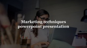 Marketing Techniques PowerPoint Presentation