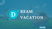 Dream Vacation PowerPoint and Google Slides Templates