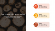 Ready To Use Log PowerPoint Presentation Slide Design