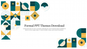 Get fabulous Formal PPT Themes Download Slide presentation