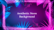 Aesthetic Neon Background PPT and Google Slides Themes