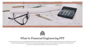 Editable What Is Financial Engineering PPT Presentation 