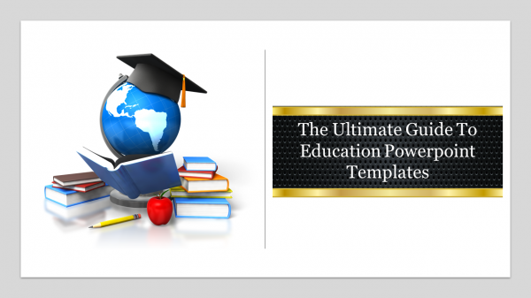 education powerpoint templates-The Ultimate Guide To Education Powerpoint Templates