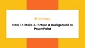 Steps For How To Make A Picture A Background In PowerPoint