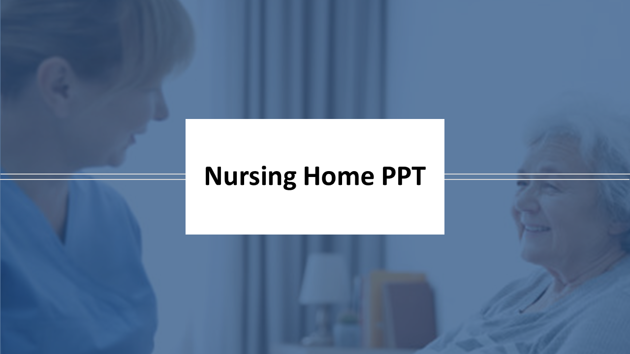 Amazing Nursing Home PPT Slides Templates Diagrams