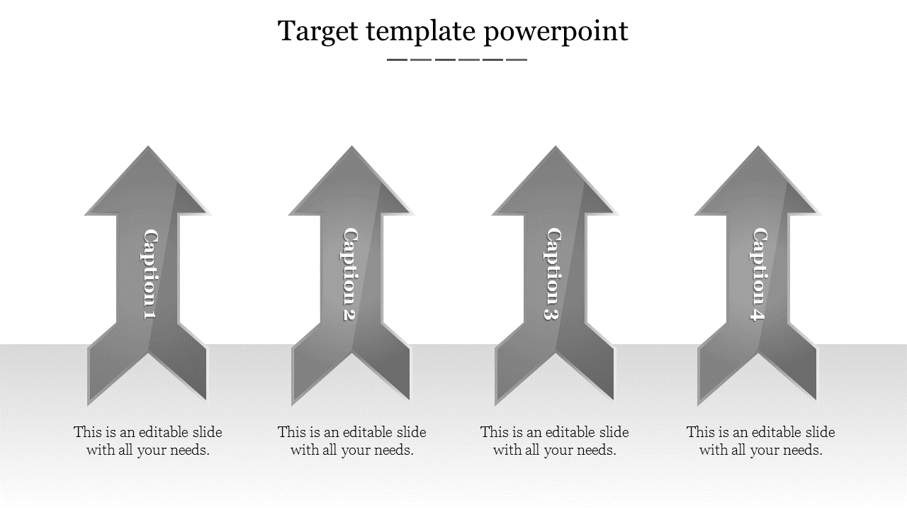 Target template infographic with four upright grayscale arrows, each containing a caption, arranged in a horizontal sequence.