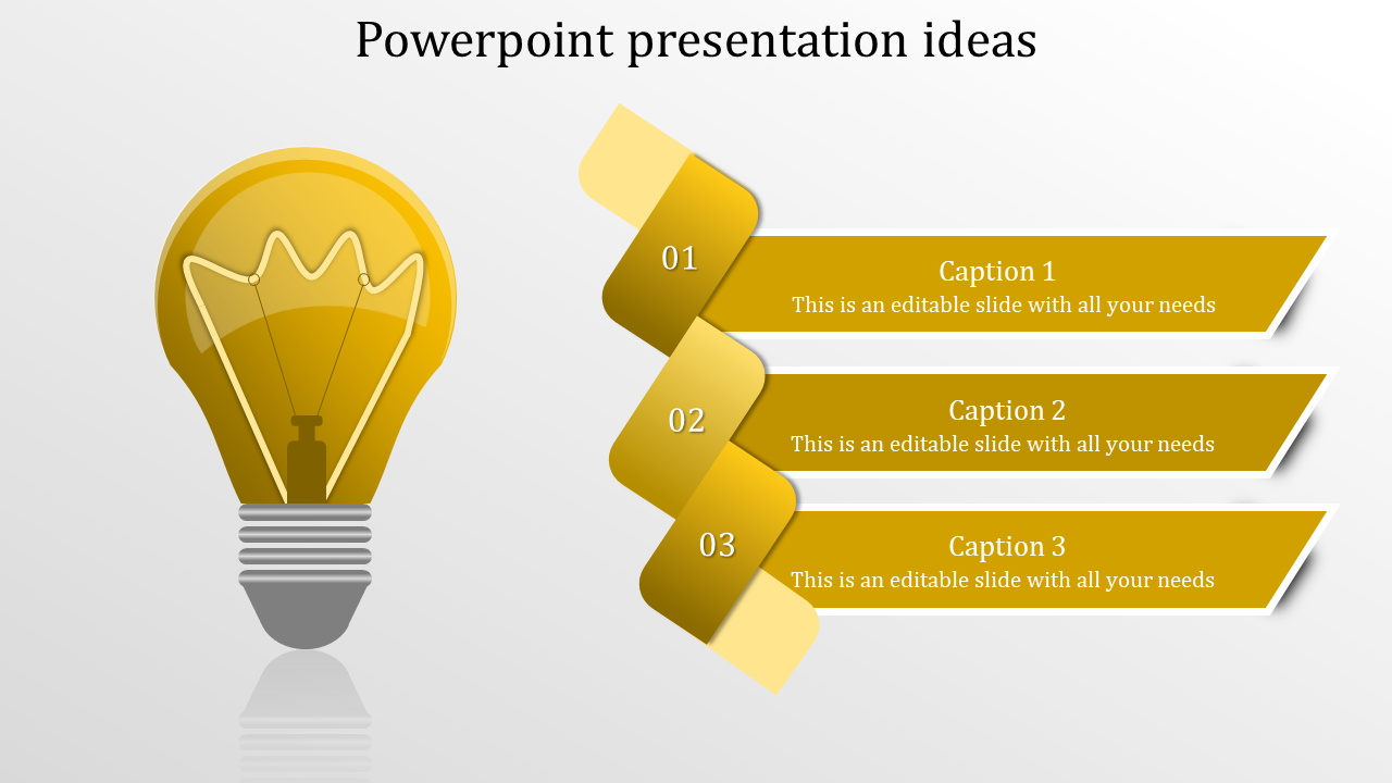 Ideas slide a glowing golden light bulb represents creativity, while three curved ribbon steps placed in white backdrop.