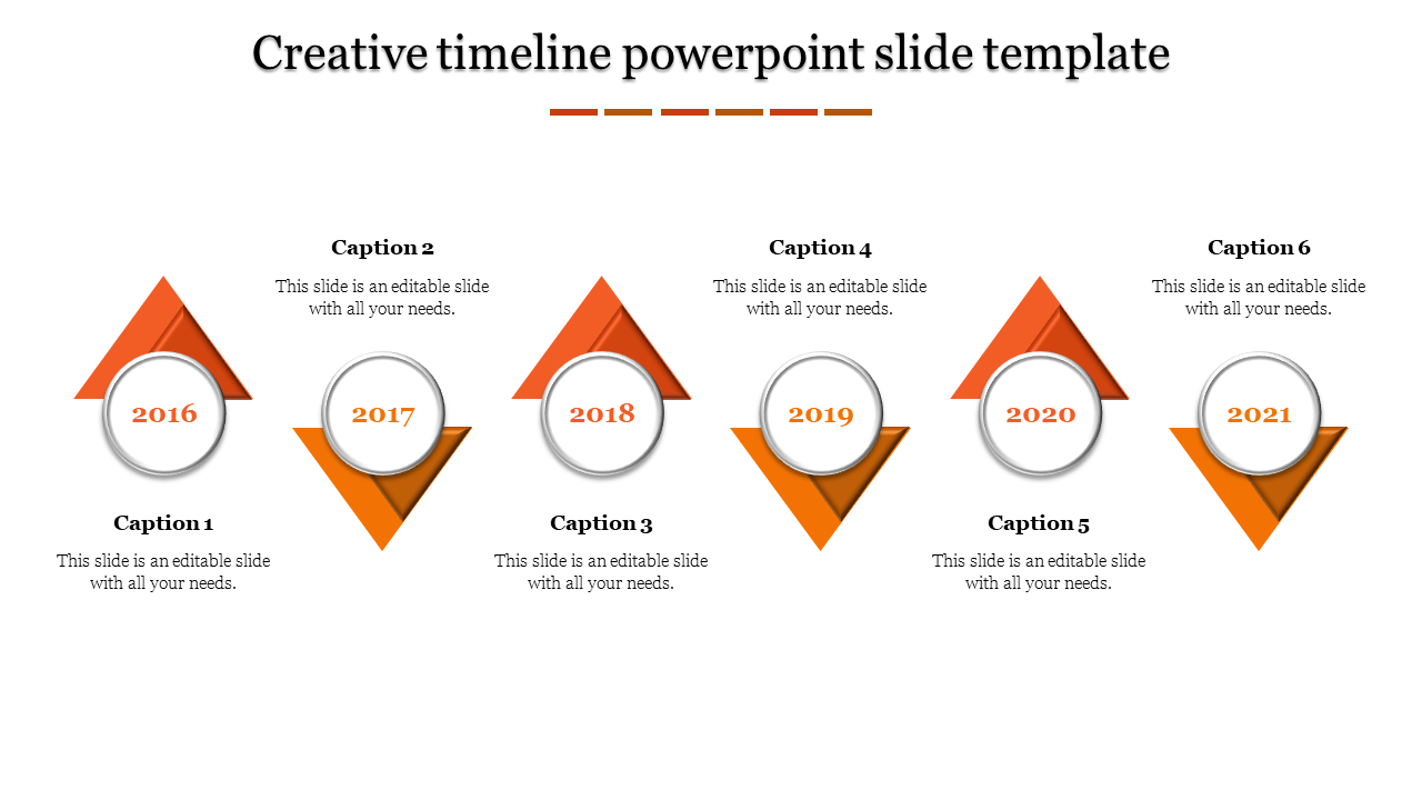 Creative timeline PPT slide with orange triangles and years from 2016 to 2021 with placeholder text.