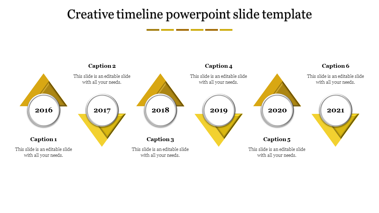 Creative timeline PPT slide with yellow triangles and years from 2016 to 2021 with placeholder text.