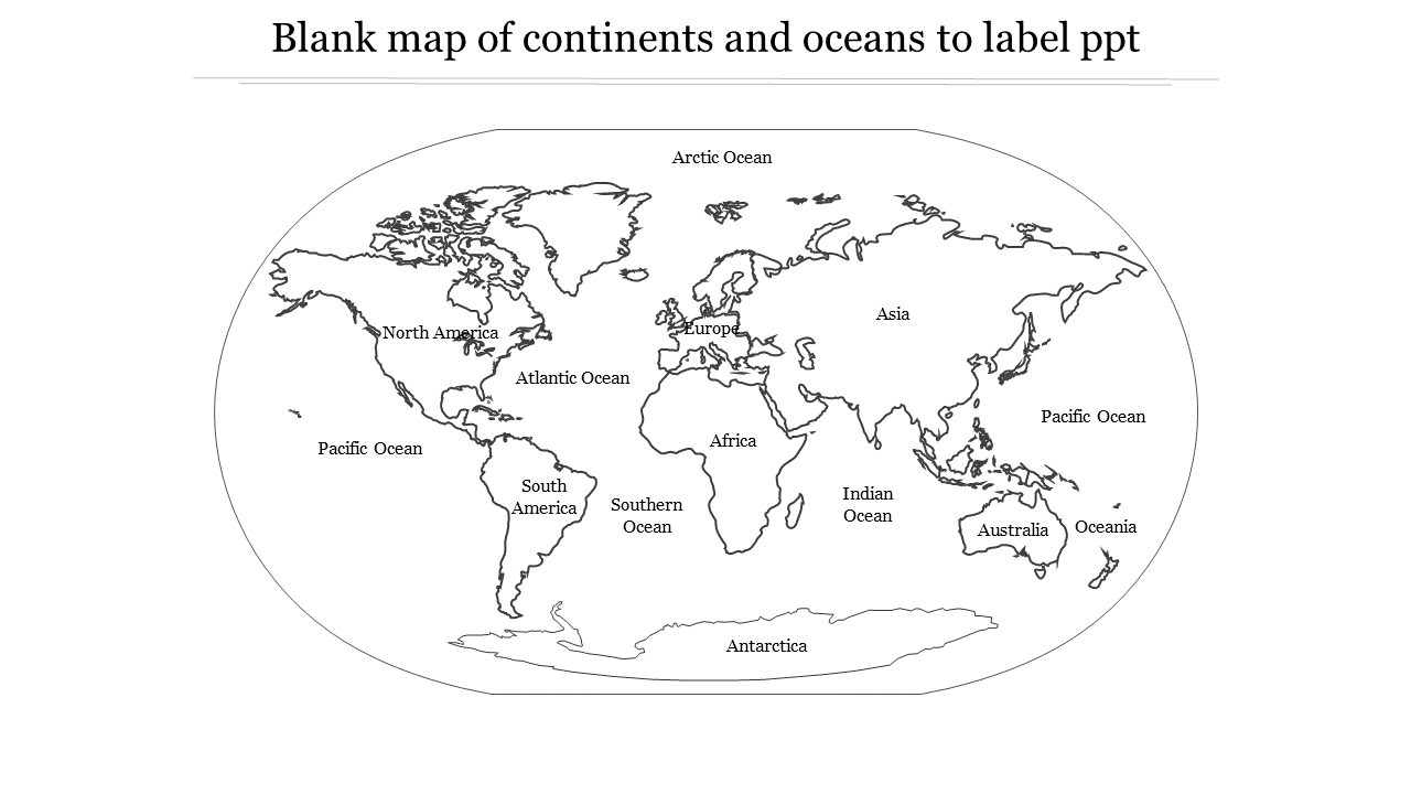 Simple Blank Map Of Continents And Oceans To Label Ppt Slides