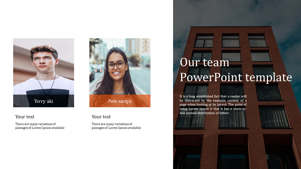 Our team PowerPoint template features portraits of Terry Aki and Pete Sariya with their text descriptions.