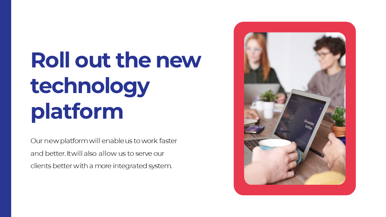 Slide showing the benefits of a new technology platform, with a photo of a team collaborating over a laptop, framed in red.