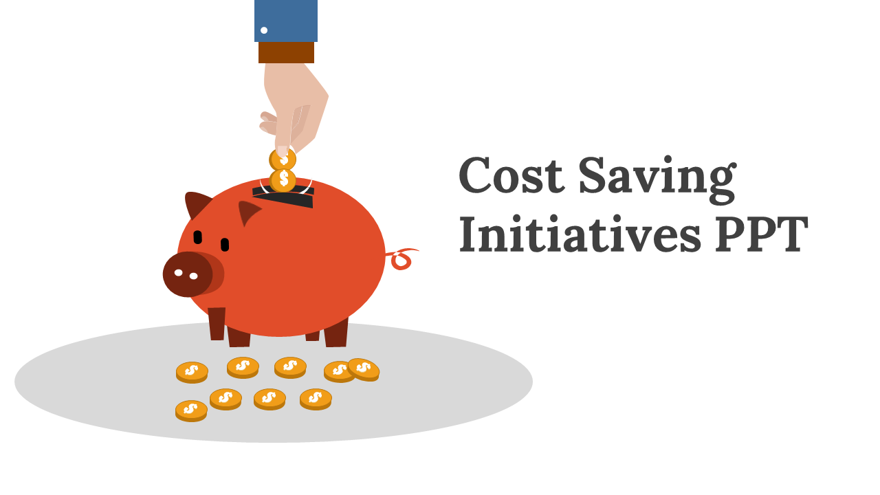 Cost Saving Initiatives PPT cover slide featuring a piggy bank, coins, and a hand inserting a dollar coin on a white backdrop.