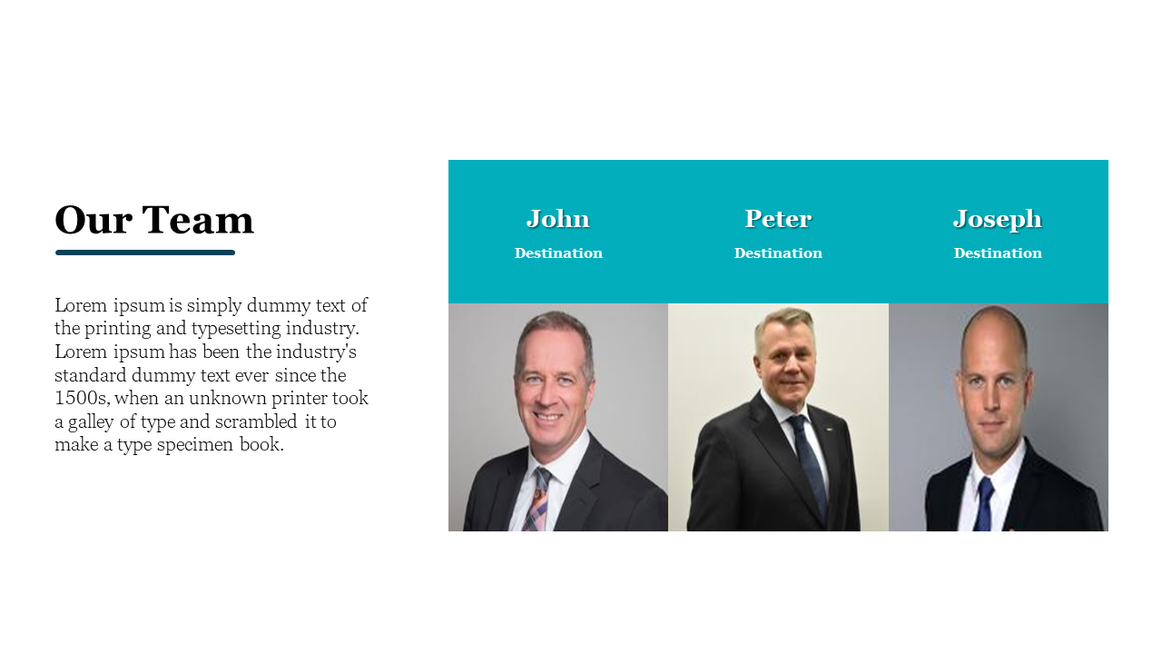 Our team slide with white text section left and three profile photos with teal name headers arranged horizontally on right.