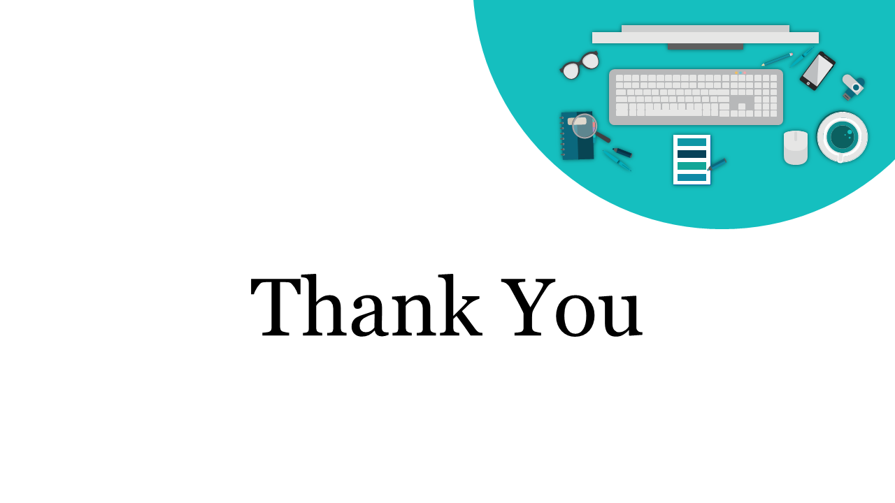 White slide with bold thank you text centered and a teal semi circle in the corner showing a desk layout.