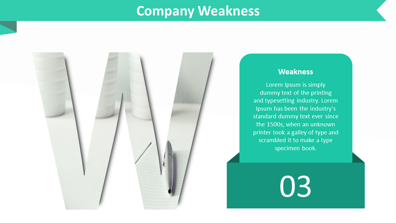 A slide highlighting company weaknesses with a W shaped design and a green box with a weakness description in white theme.
