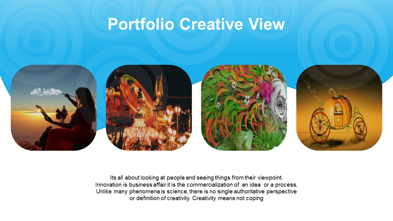 Portfolio creative view slide with 4 diverse creative images and text about creativity and innovation white and blue theme.