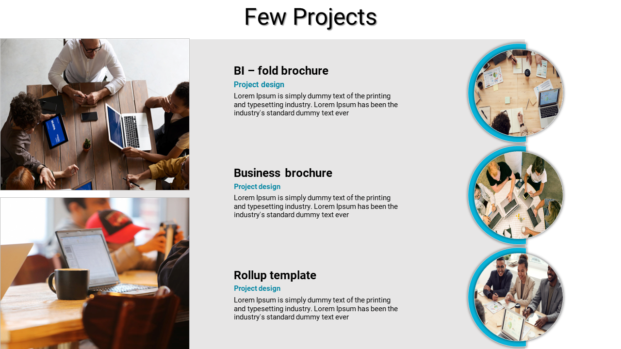 Few projects slide showcasing images and descriptions of 3 projects each with their project design details on a white theme.