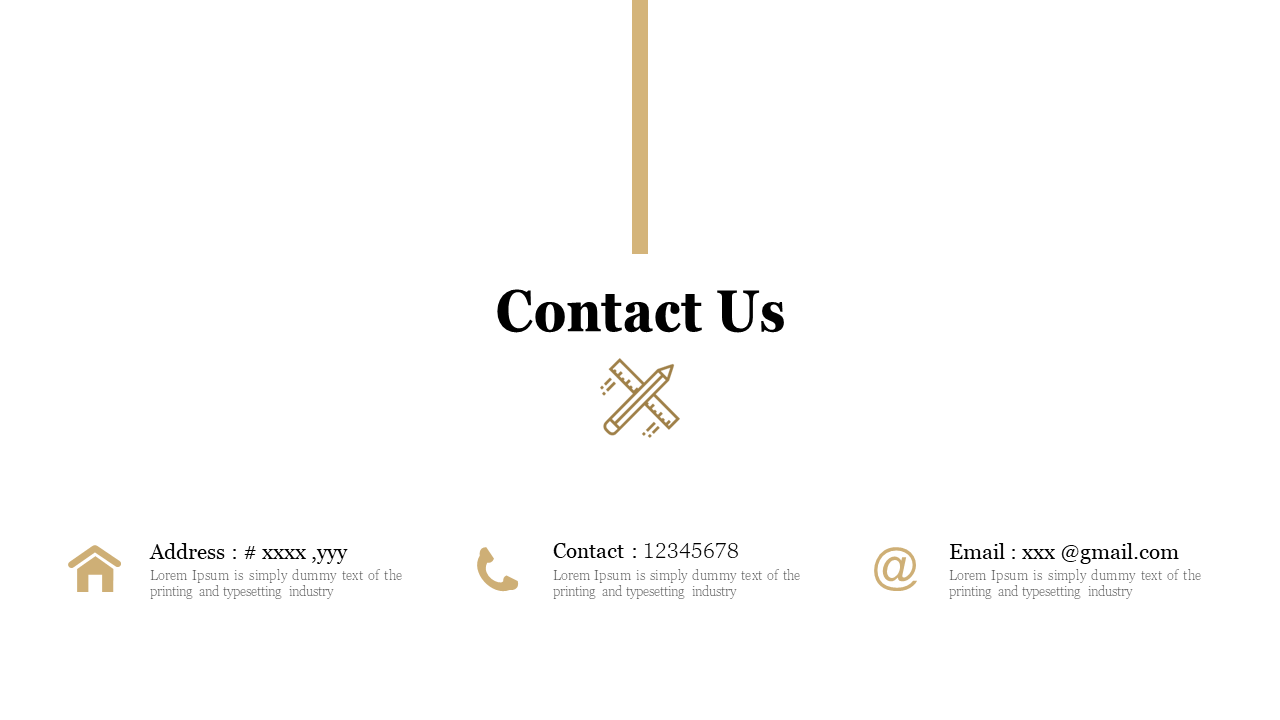 Minimalist contact us slide with black text, gold icons of a house, phone, and email, and a centered ruler pencil graphic.