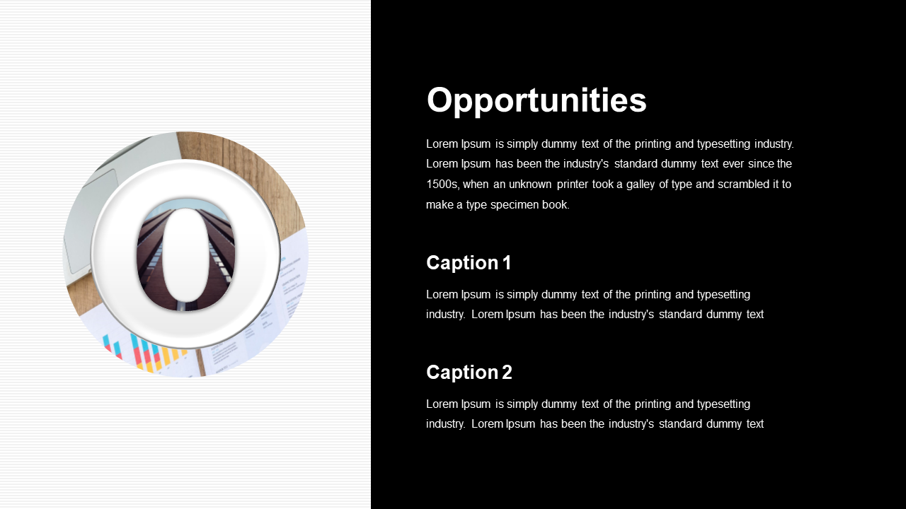 Split layout with a black section for two captions and a circular image on the left, featuring a large O with graphics.