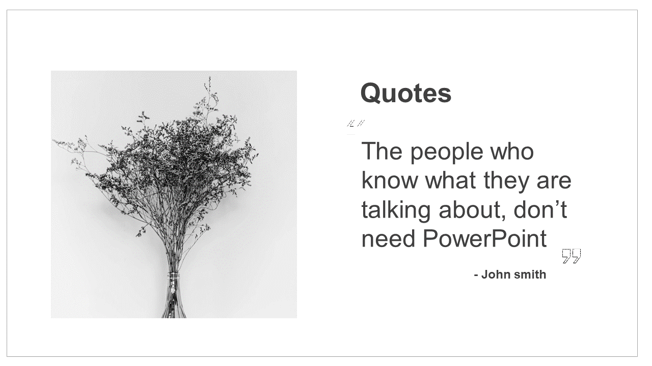 Slide with a grayscale photo of a plant, paired with a large quote in a clean, simple font, on a white background.