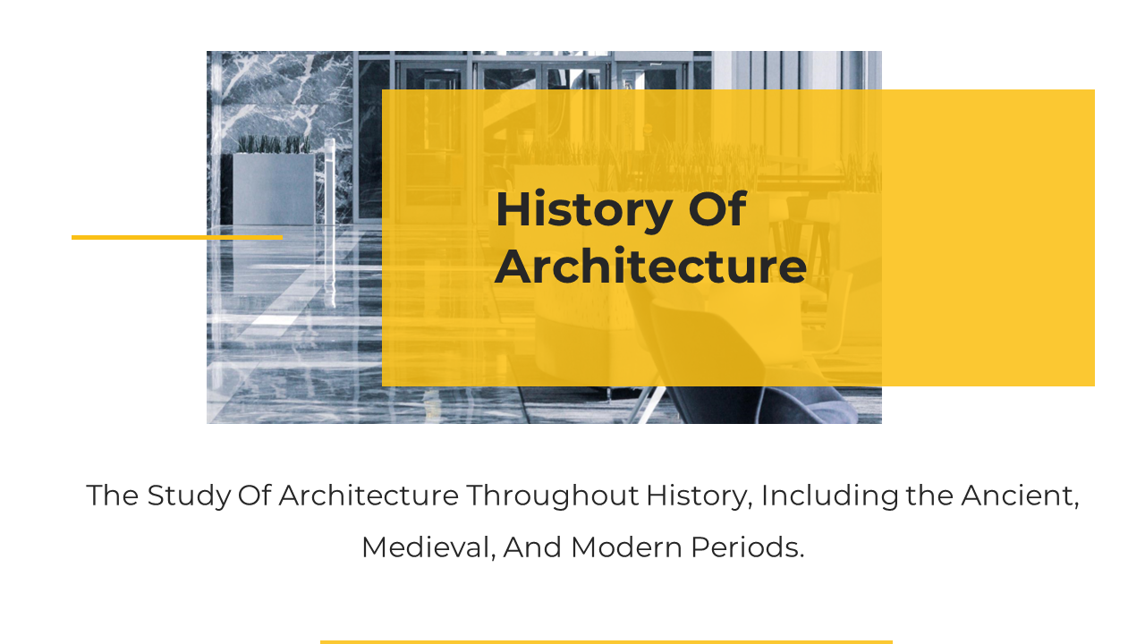 Slide with bold title history of architecture over a yellow overlay on a building interior image on a white backdrop.