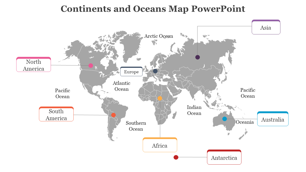 Gray world map slide showing continents and oceans with labels in color coded boxes on a white backdrop.